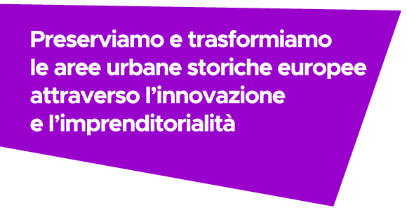 Preserviamo e trasformiamo le aree urbane storiche europee attraverso l'innovazione e l'imprenditorialità
