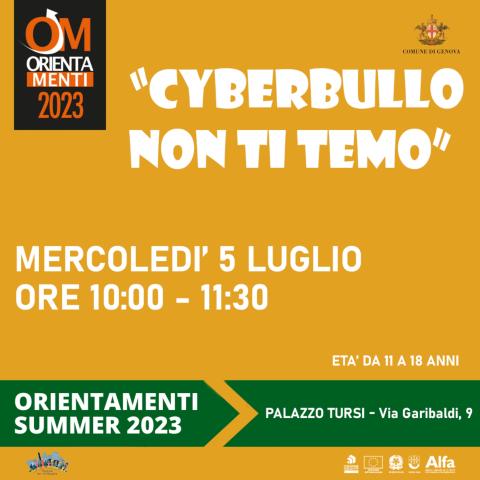 locandina con scritta "CYBERBULLO NON TI TEMO", loghi, data e orario e ORIENTAMENTI SUMMER 2023