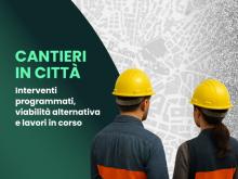 Grafica con la scritta "Cantieri in città" e le foto a mezzo busto, di spalle, di un operaio e di un'operaia Grafica con la scritta "Cantieri in città" e le foto a mezzo busto, di spalle, di un operaio e di un'operaia